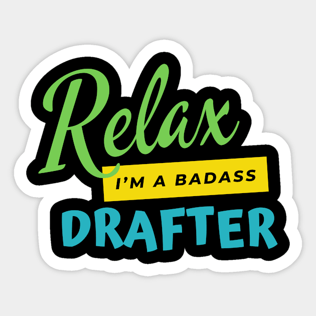 Drafter Relax I'm A Badass Sticker by nZDesign